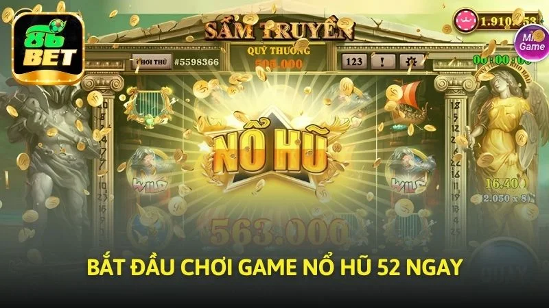 Bắt đầu chơi game Nổ hũ 52 ngay