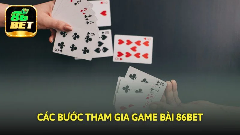 Các bước tham gia Game bài 86bet
