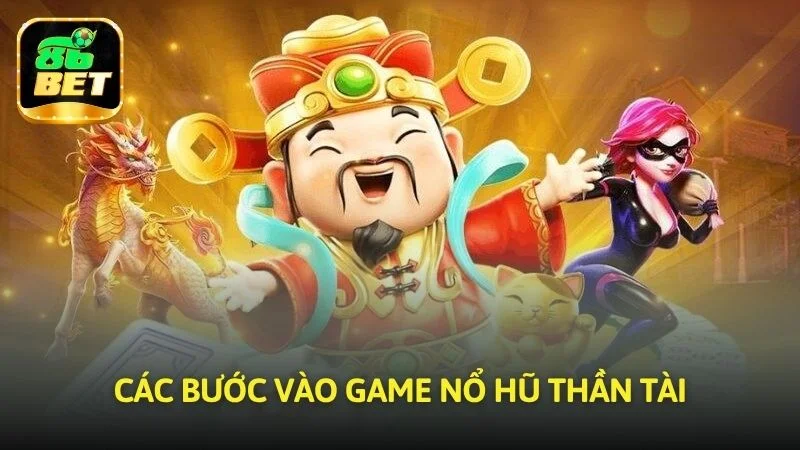 Các bước vào game Nổ hũ thần tài