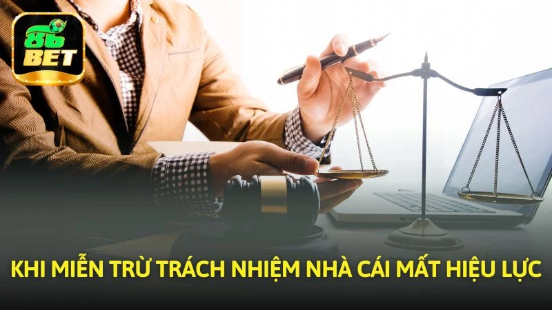 Khi miễn trừ trách nhiệm nhà cái mất hiệu lực