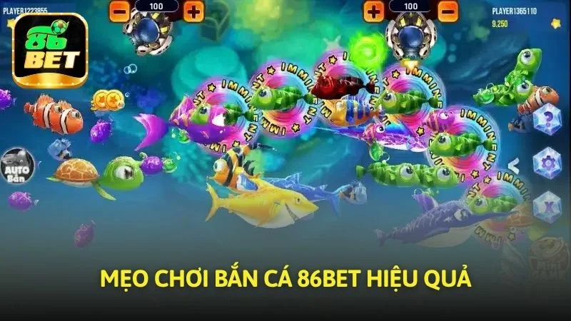 Mẹo tham gia Bắn cá 86bet hiệu quả