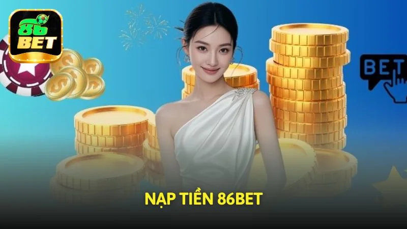 Nạp Tiền 86bet