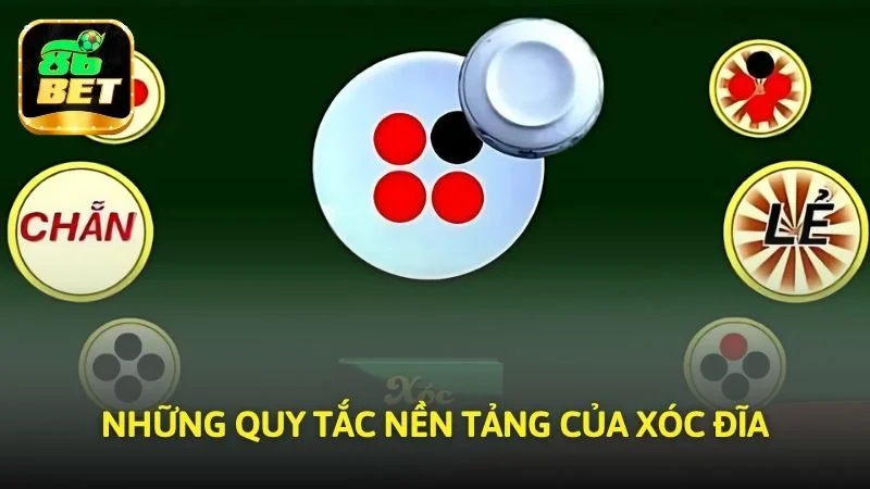 Những quy tắc nền tảng của Xóc đĩa